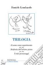 Trilogia: L'uomo come esperimento-Sinfonia dell'ultimo piano-I miei personaggi libro