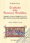 Trattato della scienza araldica. Simbologia e spiritualità nel linguaggio blasonico libro