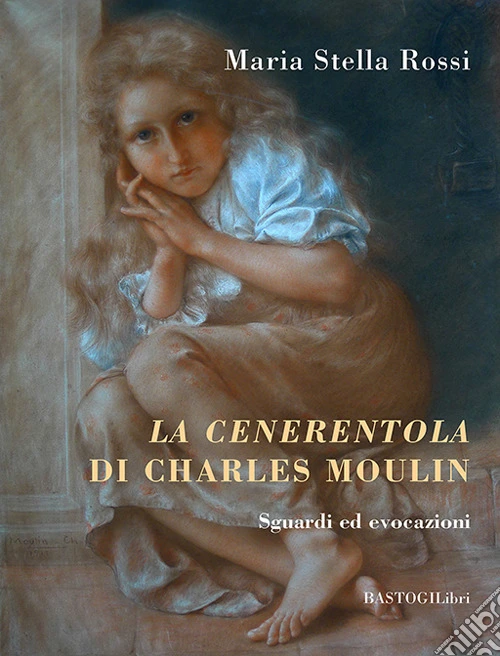La cenerentola di Charles Moulin. Sguardi ed evocazioni