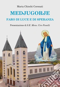 Medjugorje. Faro di luce e di speranza libro