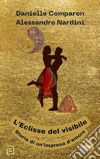 L'eclisse del visibile. Storia di un'impresa d'amore libro