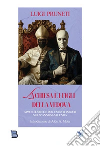 La Chiesa e i figli della vedova. Appunti, note e documenti inediti su un'annosa vicenda libro