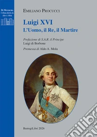 Luigi XVI. L'uomo, il re, il martire libro