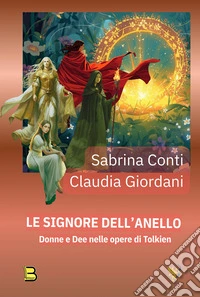 Le signore dell'anello. Donne e dee nelle opere di Tolkien