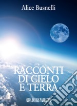 Racconti di cielo e terra libro