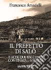 Il prefetto di Salò. E altri due racconti con finale... a scelta libro di Amadelli Francesco