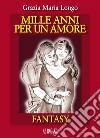 Mille anni per un amore libro