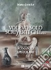 Volevo solo scriverti che... libro