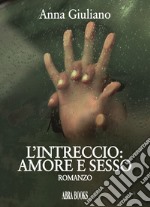 L'intreccio: amore e sesso libro