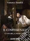 Il confessionale e, a seguire, altri racconti libro di Amadelli Francesco