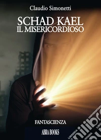 Schad Kael. Il misericordioso