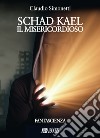 Schad Kael. Il misericordioso libro