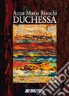 Duchessa libro di Bianchi Anna Maria