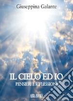 Il cielo ed io. Pensieri e riflessioni libro