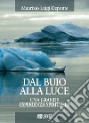 Dal buio alla luce, una grande esperienza spirituale libro