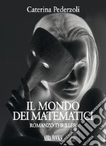 Il mondo dei matematici libro