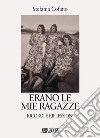 Erano le mie ragazze. Ricordi e riflessioni libro