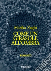 Come un girasole all'ombra libro
