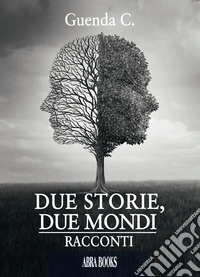 Due storie, due mondi libro