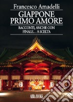 Giappone primo amore. Racconti, anche con finale... a scelta libro