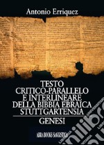 Testo critico-parallelo e interlineare della bibbia ebraica stuttgartensia. Genesi libro