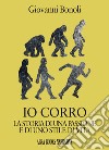 Io corro. La storia di una passione e di uno stile di vita libro