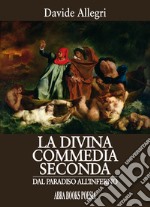 La Divina Commedia seconda. Dal paradiso all'inferno