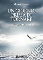 Un giorno, prima di tornare. Il canto di Ulisse libro