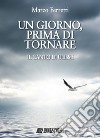 Un giorno, prima di tornare. Il canto di Ulisse libro