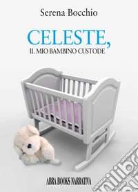 Celeste, il mio bambino custode libro