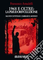 1968 e oltre: la pseudorivoluzione libro