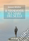 Il viandante sul mare del nulla libro