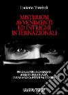 Misteriosi avvenimenti ed intrighi... libro