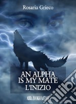 An alpha is my mate. L'inizio