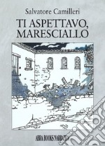 Ti aspettavo, maresciallo libro