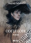 Odi le lodi. Poesie libro di Sciullo Andrea