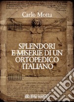 Splendori e miserie di un ortopedico italiano