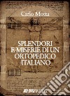 Splendori e miserie di un ortopedico italiano libro