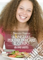 Mangiare per far parlare il corpo libro