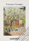 Il ciliegio dei tormenti libro di Costanzo Francesco