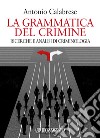 La grammatica del crimine. Ricerche e analisi di criminologia libro di Calabrese Antonio