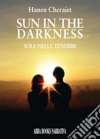 Sun in the darkness. Sole nelle tenebre libro