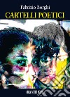 Cartelli poetici libro di Borghi Fabrizio