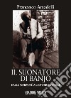 Il suonatore di banjo. Dalla schiavitù alle Torri gemelle libro