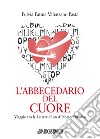 L'abbecedario del cuore. Viaggio tra le lettere di un alfabeto emotivo libro