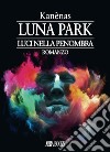 Luna park. Luci nella penombra libro di Kanènas