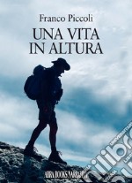 Una vita in altura libro