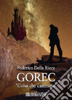 Gorec. «Colui che cammina»