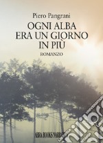 Ogni alba era un giorno in più libro