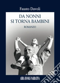 Da nonni si torna bambini libro